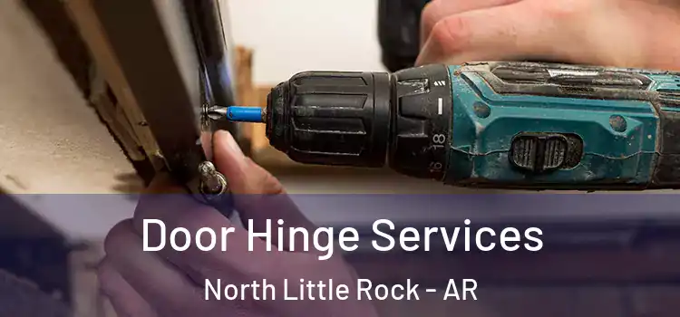 Door Hinge Services North Little Rock - AR