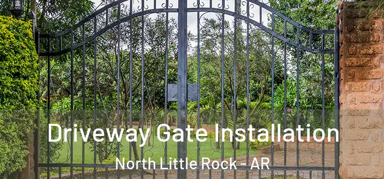 Driveway Gate Installation North Little Rock - AR