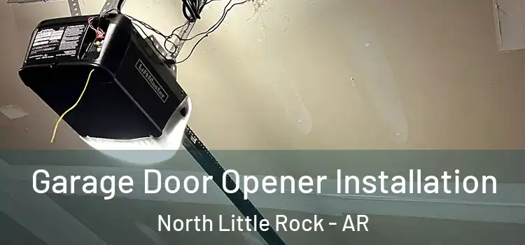 Garage Door Opener Installation North Little Rock - AR