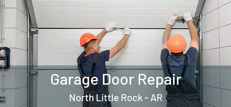  Garage Door Repair North Little Rock - AR