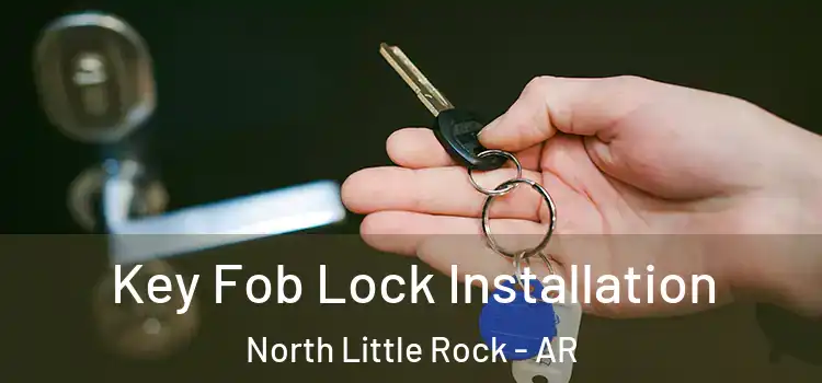 Key Fob Lock Installation North Little Rock - AR