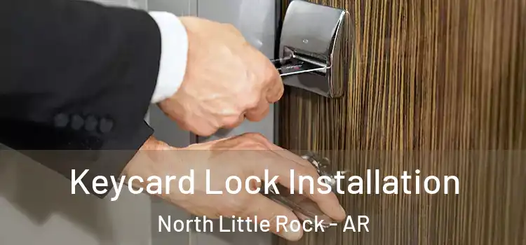 Keycard Lock Installation North Little Rock - AR