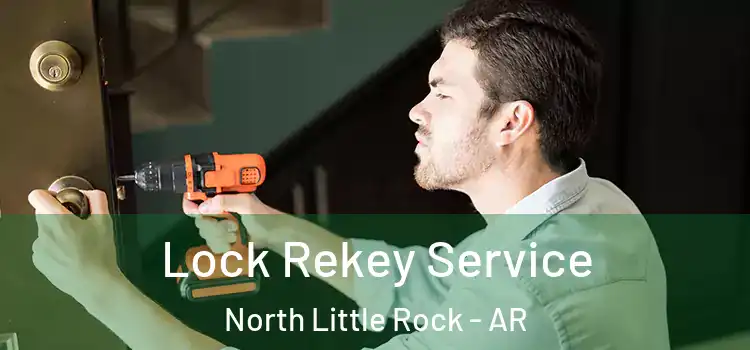 Lock Rekey Service North Little Rock - AR