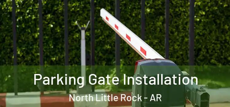 Parking Gate Installation North Little Rock - AR