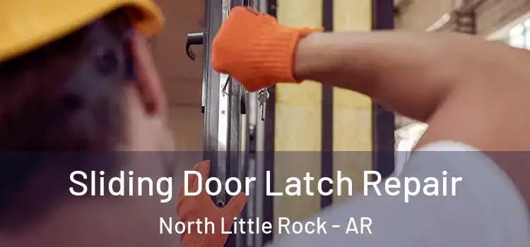 Sliding Door Latch Repair North Little Rock - AR