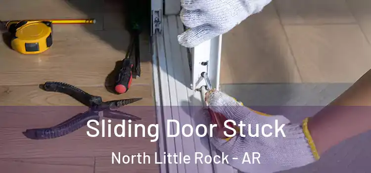 Sliding Door Stuck North Little Rock - AR