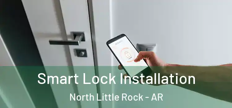 Smart Lock Installation North Little Rock - AR