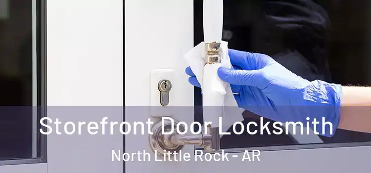 Storefront Door Locksmith North Little Rock - AR